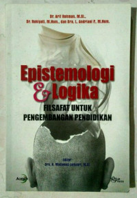 Epistemologi dan logika : Filsafat untuk pengembangan pendidikan