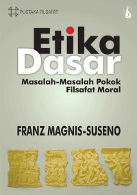 Etika dasar : Masalah-masalah pokok filsafat moral